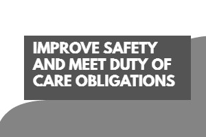 Improve Safety and Meet Duty of Care Obligation | Consultancy