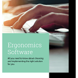 Ergonomics Software | All you need to know about choosing and implementing the right solution for you