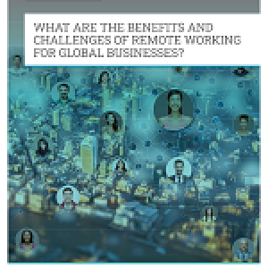 What are the Benefits and Challenges of Remote Working for Global Businesses?