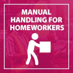Manual Handling for Homeworkers E-Learning
